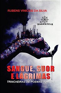 Sangue, Suor e Lágrimas - Trincheiras de Poemas Tortos