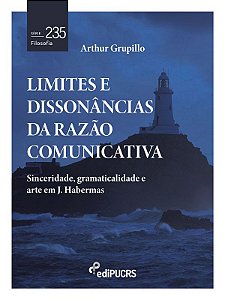 Limites e dissonâncias da razão comunicativa: sinceridade, gramaticalidade e arte em J. Habermas