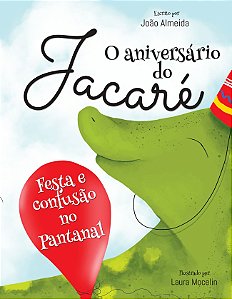 O aniversário do jacaré - Festa e confusão no Pantanal
