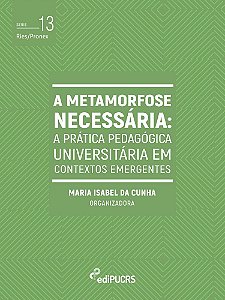 A metamorfose necessária: a prática pedagógica universitária em contextos emergentes