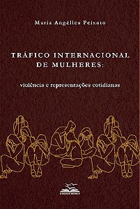 Tráfico Internacional de Mulheres: Violência e Representações Cotidianas