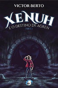 Xenuh e o Destino de Agren parte 1 ed. simples