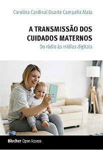 A Transmissão dos Cuidados Maternos - Do Rádio às Mídias Dig