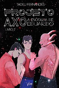 Projeto AXO: A Escolha de Eduardo - Livro 2
