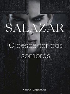 Salazar ( o despertar das Sombras)