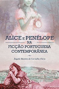 Alice e Penélope na ficção portuguesa contemporênea