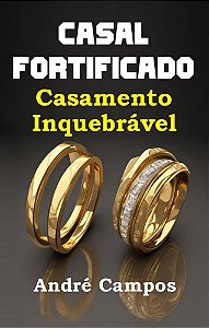 Casal Fortificado: Casamento Inquebrável