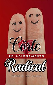 Côrte -  Relacionamento Radical