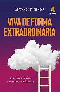 Viva de forma extraordinária - Devocionais diários inspirados em Provérbios