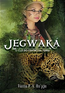 Jegwaká: o clã do centro da Terra