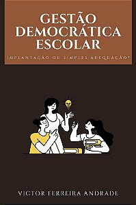 Gestão democrática escolar: implantação ou simples adequação?