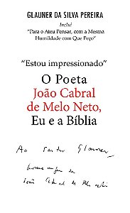 "Estou Impressionado": João Cabral de Melo Neto, Eu e a Bíblia