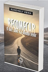 Recomeçar, o doce sabor e o amargo temor