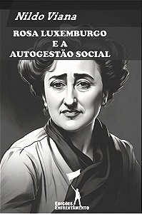Rosa Luxemburgo e a Autogestão Social