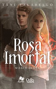 Rosa Imortal 2,5: Magia Inata