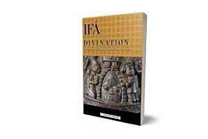 Ifa Divination:Communication Between Gods and Men in West Africa