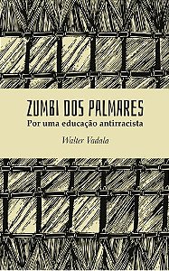 Zumbi dos Palmares: por uma educação antirracista