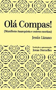 Olá Compas! Manifesto anarquista e outros escritos