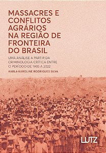 Massacres e Conflitos Agrários na Região de Fronteira do Brasil