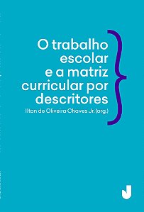 O trabalho escolar e a matriz curricular por descritores: desafios e possibilidades