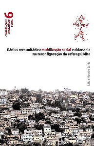 Rádios Comunitárias: Mobilização Social E Cidadania Na Reconfiguração da Esfera Pública