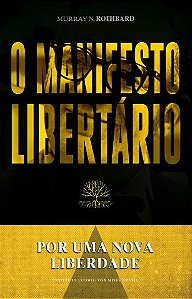 Por uma nova liberdade o manifesto libertário