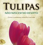 Tulipas não nascem no deserto