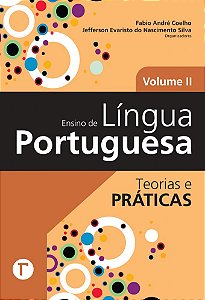 Ensino de Língua Portuguesa – Teorias e práticas Volume II