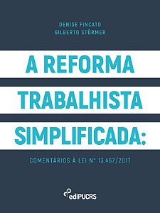 A Reforma Trabalhista Simplificada: comentários à lei n° 13.