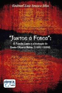 Juntos à Forca: A Família Lopes e a Visitação do Santo Ofício à Bahia (1591 - 1593)