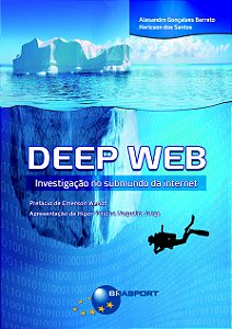 Deep Web: investigação no submundo da internet