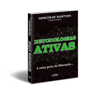 Metodologias Ativas : a caixa preta da educação