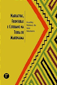 Narrativas, fronteiras e cotidiano na terra de Makunaima