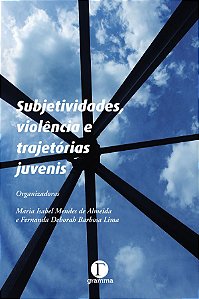 Subjetividades, violência e trajetórias juvenis