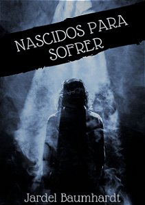 Nascidos Para Sofrer