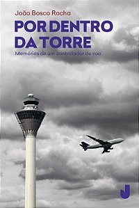 Por dentro da torre: memórias de um controlador de voo