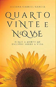 Quarto vinte e nove - O que a morte me ensinou sobre a vida