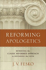 Reforming Apologetics