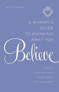 Woman’s Guide to Knowing What You Believe