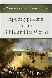 Apocalypticism in the Bible and Its World