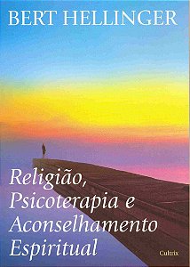 RELIGIAO, PSICOTERAPIA E ACONSELHAMENTO ESPIRITUAL