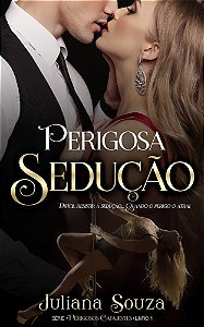 Perigosa Sedução  (Série Os Perigosos Cafajestes Livro 1)