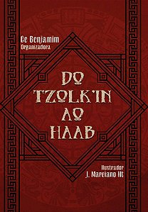 Do Tzolk'in ao Haab - O horror do horóscopo maia