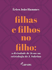 Filhas e filhos no filho : a divindade de Jesus