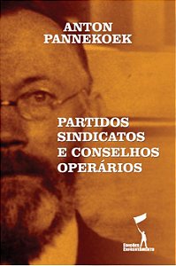 Partidos, Sindicatos  e Conselhos Operários