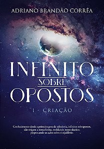 Infinito Sobre Opostos: I - CriAção