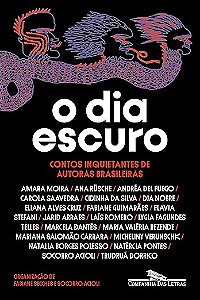 O DIA ESCURO: Contos inquietantes de autoras brasileiras