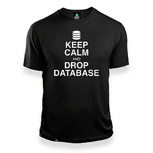 Camisa Keep Calm and Drop Database Preta