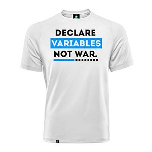 Camisa Declare Variables Not War branca