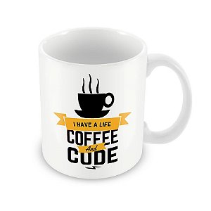 Caneca I have a life coffee and code